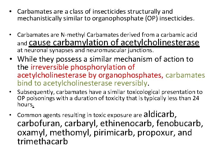  • Carbamates are a class of insecticides structurally and mechanistically similar to organophosphate