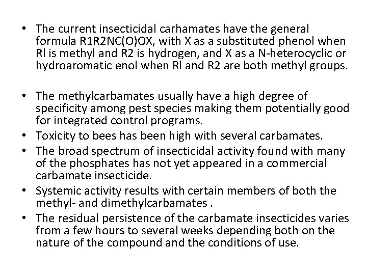  • The current insecticidal carhamates have the general formula R 1 R 2