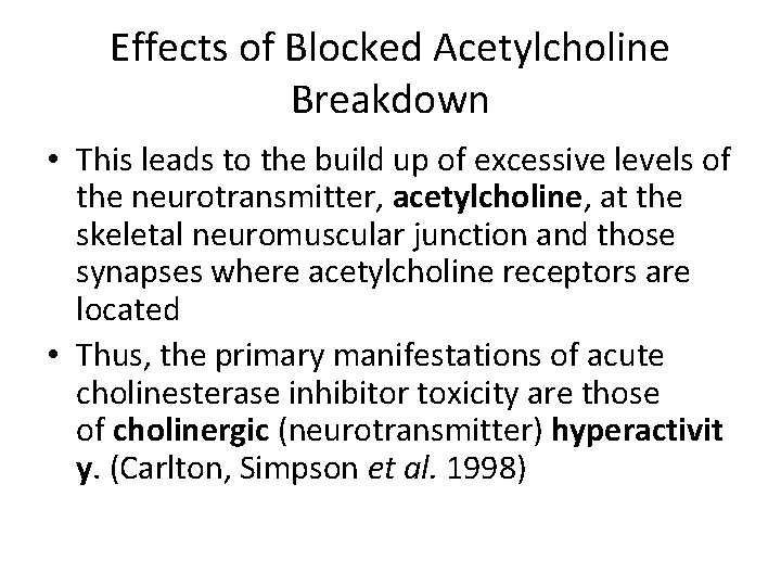 Effects of Blocked Acetylcholine Breakdown • This leads to the build up of excessive