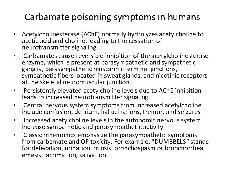 Carbamate poisoning symptoms in humans • Acetylcholinesterase (ACh. E) normally hydrolyzes acetylcholine to acetic