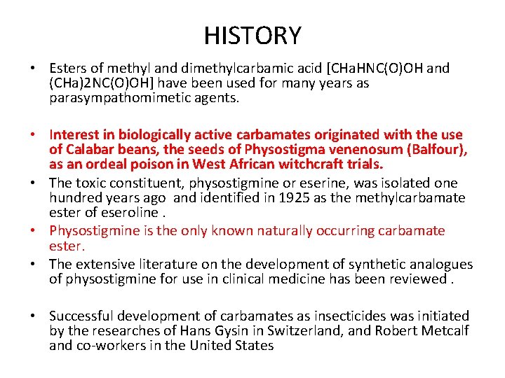 HISTORY • Esters of methyl and dimethylcarbamic acid [CHa. HNC(O)OH and (CHa)2 NC(O)OH] have