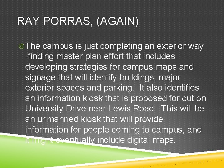 RAY PORRAS, (AGAIN) The campus is just completing an exterior way -finding master plan