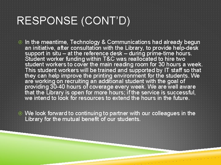 RESPONSE (CONT’D) In the meantime, Technology & Communications had already begun an initiative, after