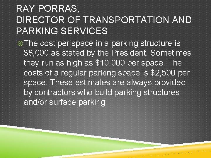 RAY PORRAS, DIRECTOR OF TRANSPORTATION AND PARKING SERVICES The cost per space in a