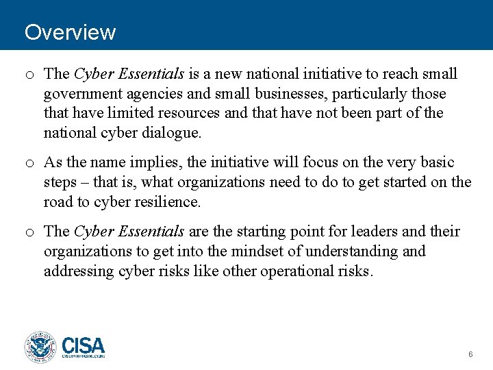 Overview o The Cyber Essentials is a new national initiative to reach small government