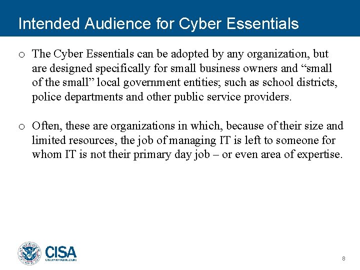 Intended Audience for Cyber Essentials o The Cyber Essentials can be adopted by any