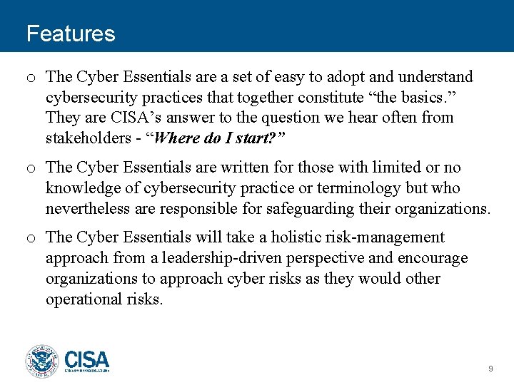 Features o The Cyber Essentials are a set of easy to adopt and understand