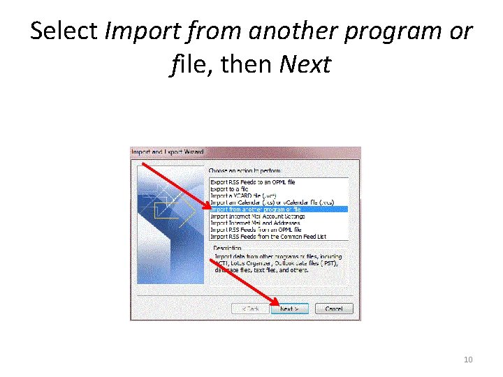 Select Import from another program or file, then Next 10 