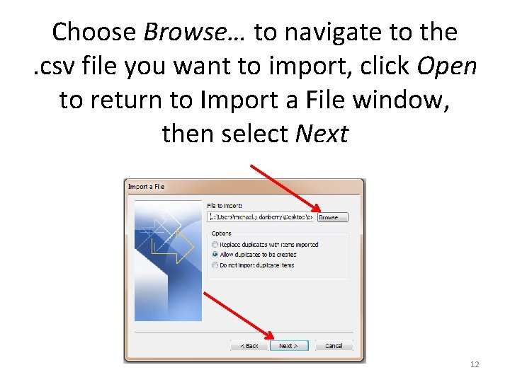 Choose Browse… to navigate to the. csv file you want to import, click Open