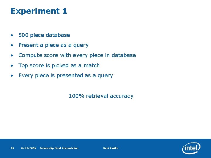 Experiment 1 • 500 piece database • Present a piece as a query •