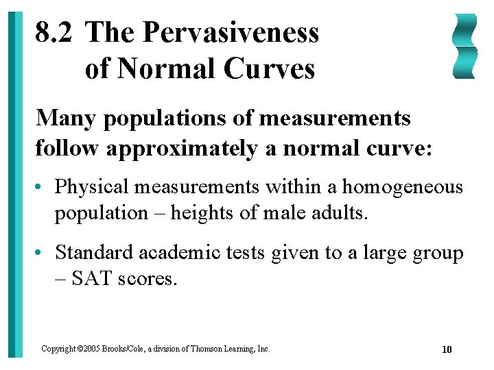 8. 2 The Pervasiveness of Normal Curves Many populations of measurements follow approximately a