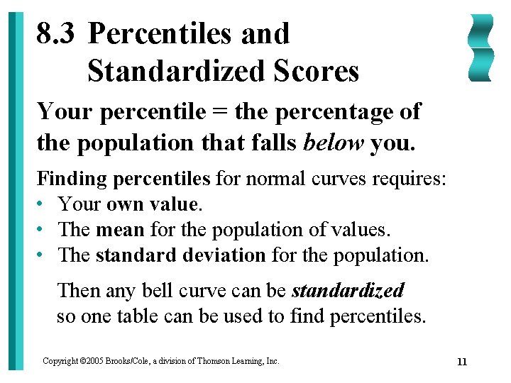 8. 3 Percentiles and Standardized Scores Your percentile = the percentage of the population