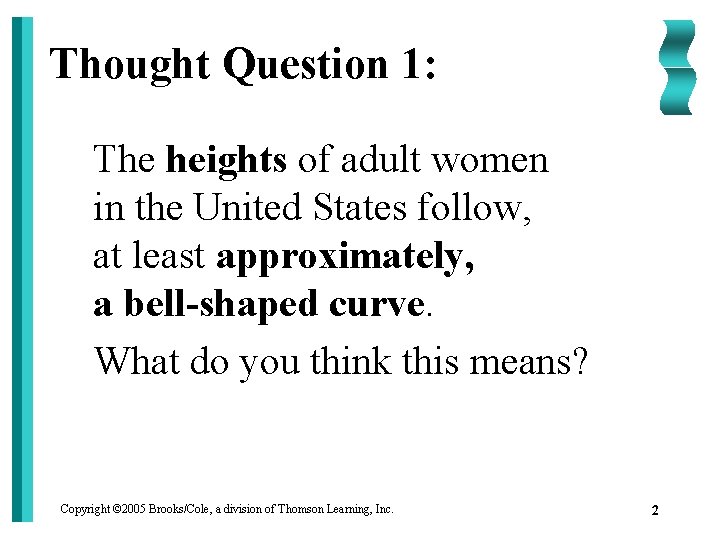 Thought Question 1: The heights of adult women in the United States follow, at