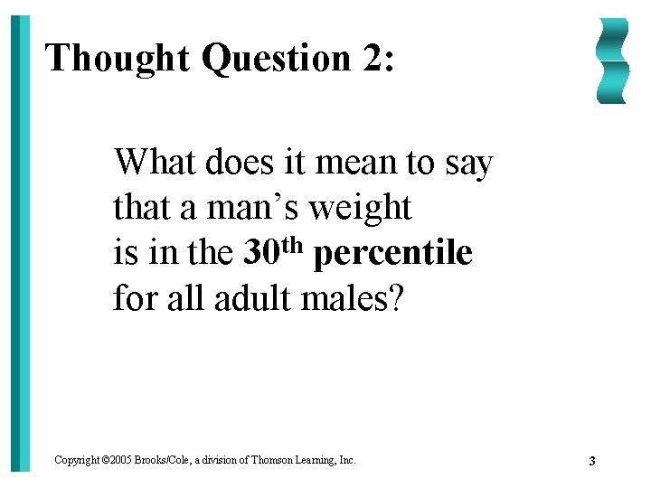 Thought Question 2: What does it mean to say that a man’s weight th