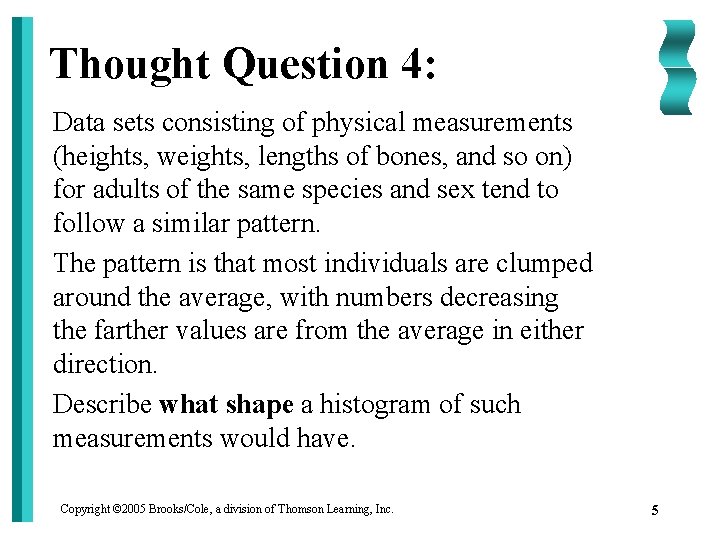 Thought Question 4: Data sets consisting of physical measurements (heights, weights, lengths of bones,