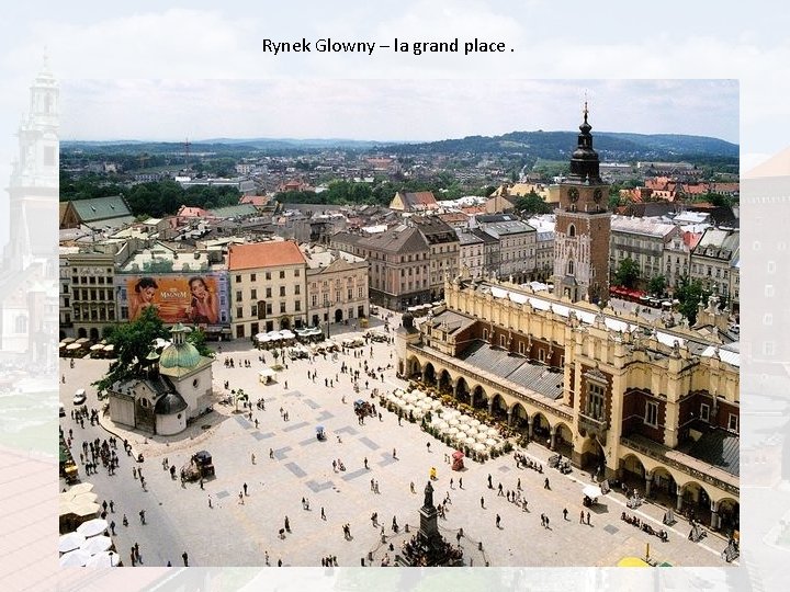Rynek Glowny – la grand place. 