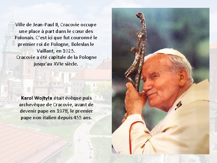 Ville de Jean-Paul II, Cracovie occupe une place à part dans le cœur des