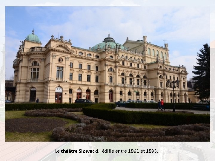 Le théâtre Slowacki, édifié entre 1891 et 1893. 