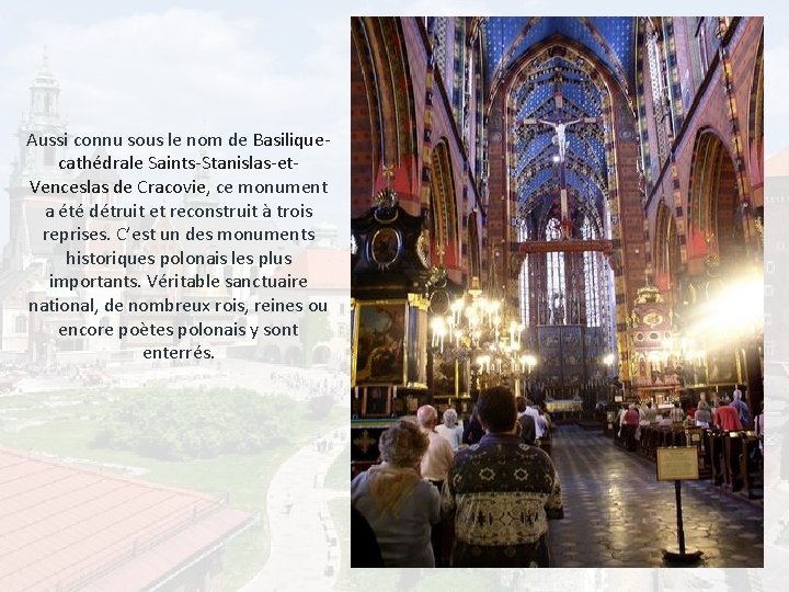 Aussi connu sous le nom de Basiliquecathédrale Saints-Stanislas-et. Venceslas de Cracovie, ce monument a