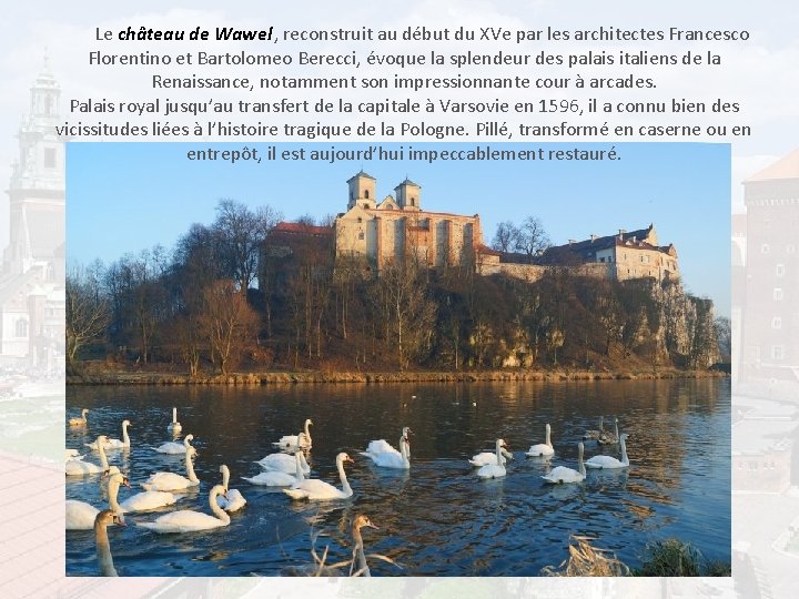 Le château de Wawel, reconstruit au début du XVe par les architectes Francesco Florentino