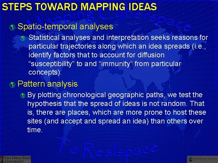 STEPS TOWARD MAPPING IDEAS Spatio-temporal analyses Statistical analyses and interpretation seeks reasons for particular