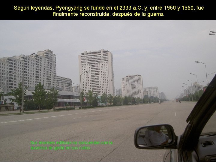 Según leyendas, Pyongyang se fundó en el 2333 a. C. y, entre 1950 y