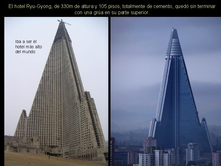 El hotel Ryu-Gyong, de 330 m de altura y 105 pisos, totalmente de cemento,