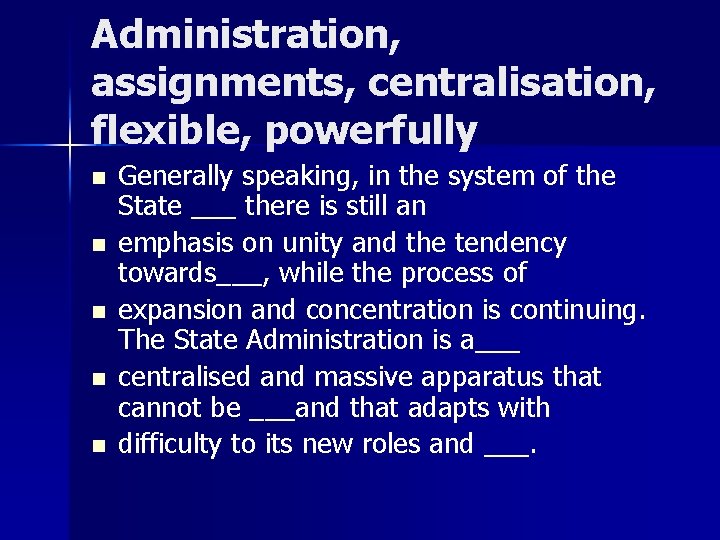 Administration, assignments, centralisation, flexible, powerfully n n n Generally speaking, in the system of
