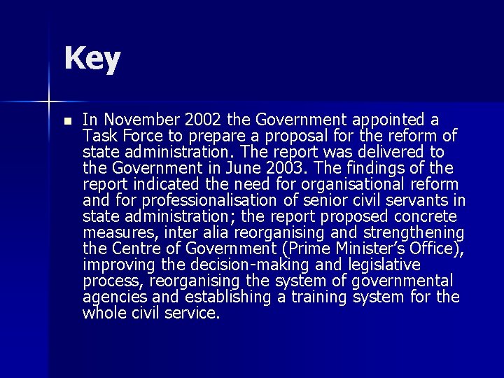 Key n In November 2002 the Government appointed a Task Force to prepare a