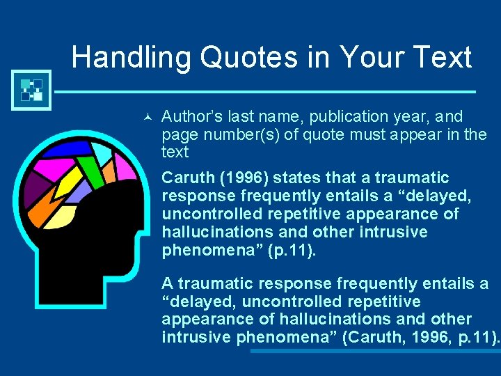 Handling Quotes in Your Text © Author’s last name, publication year, and page number(s)
