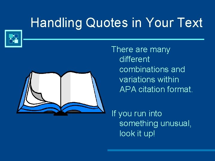 Handling Quotes in Your Text There are many different combinations and variations within APA