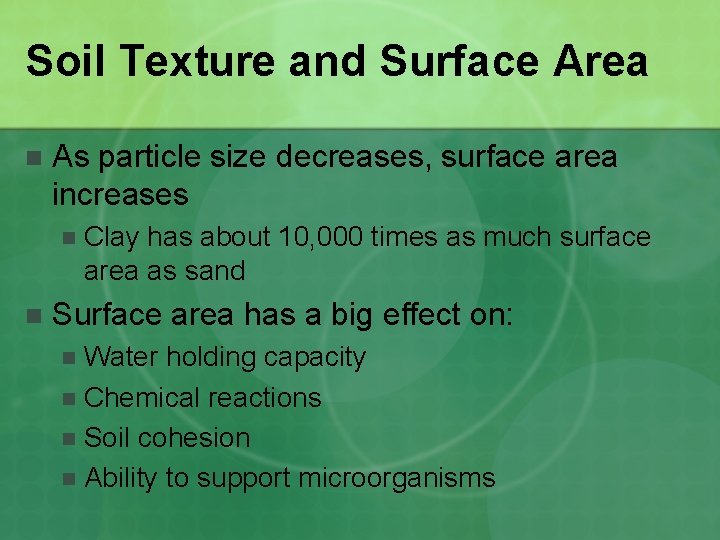 Soil Texture and Surface Area n As particle size decreases, surface area increases n