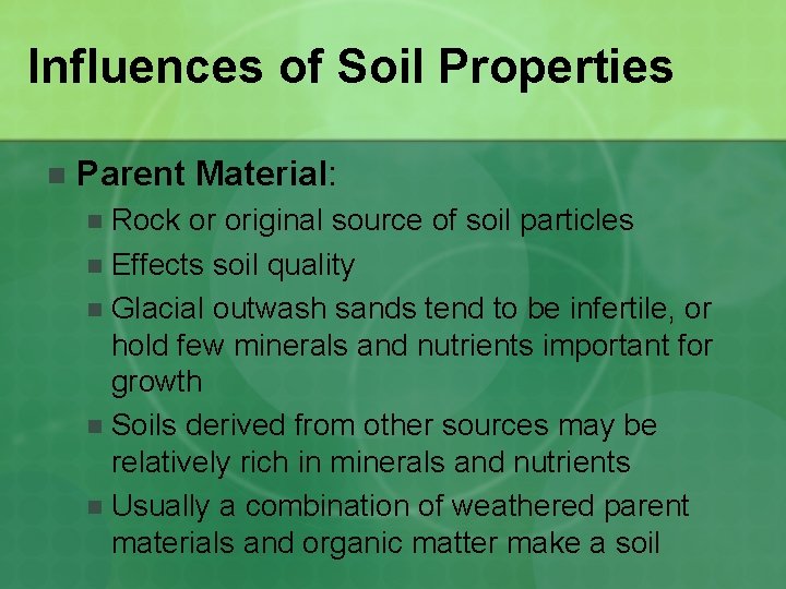 Influences of Soil Properties n Parent Material: Rock or original source of soil particles