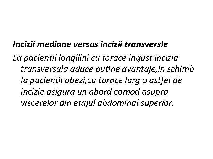 Incizii mediane versus incizii transversle La pacientii longilini cu torace ingust incizia transversala aduce