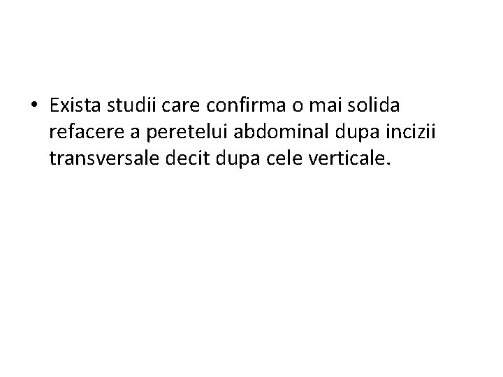  • Exista studii care confirma o mai solida refacere a peretelui abdominal dupa