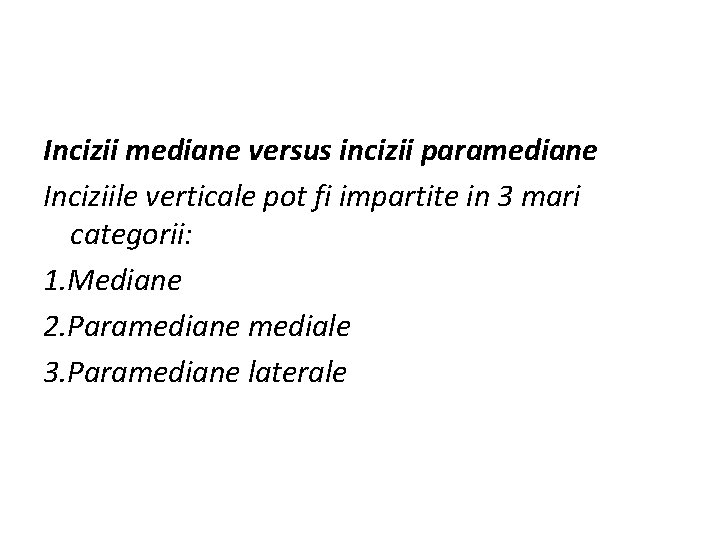 Incizii mediane versus incizii paramediane Inciziile verticale pot fi impartite in 3 mari categorii: