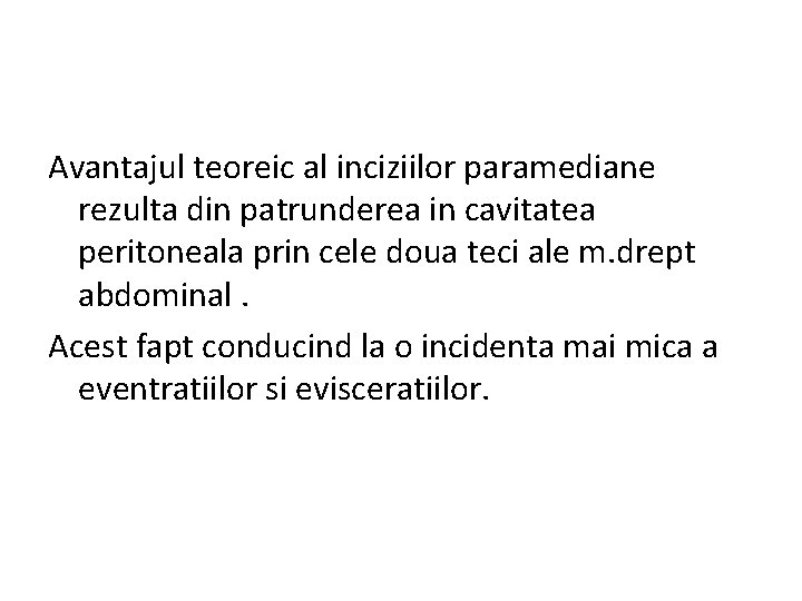 Avantajul teoreic al inciziilor paramediane rezulta din patrunderea in cavitatea peritoneala prin cele doua