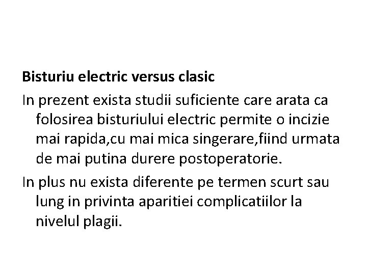 Bisturiu electric versus clasic In prezent exista studii suficiente care arata ca folosirea bisturiului