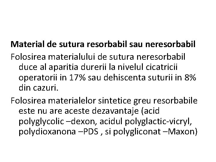 Material de sutura resorbabil sau neresorbabil Folosirea materialului de sutura neresorbabil duce al aparitia