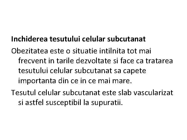 Inchiderea tesutului celular subcutanat Obezitatea este o situatie intilnita tot mai frecvent in tarile