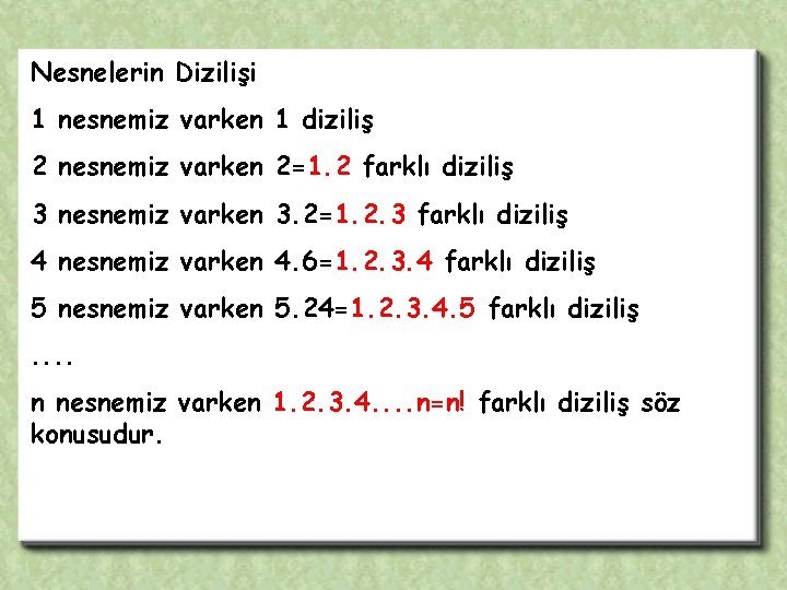 Nesnelerin Dizilişi 1 nesnemiz varken 1 diziliş 2 nesnemiz varken 2=1. 2 farklı diziliş