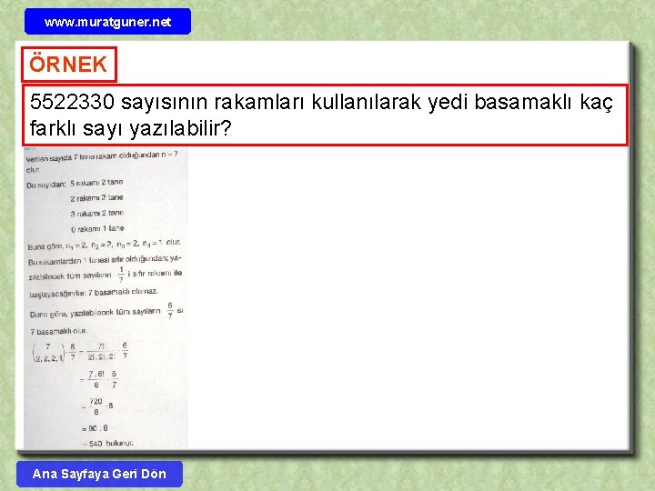 www. muratguner. net ÖRNEK 5522330 sayısının rakamları kullanılarak yedi basamaklı kaç farklı sayı yazılabilir?