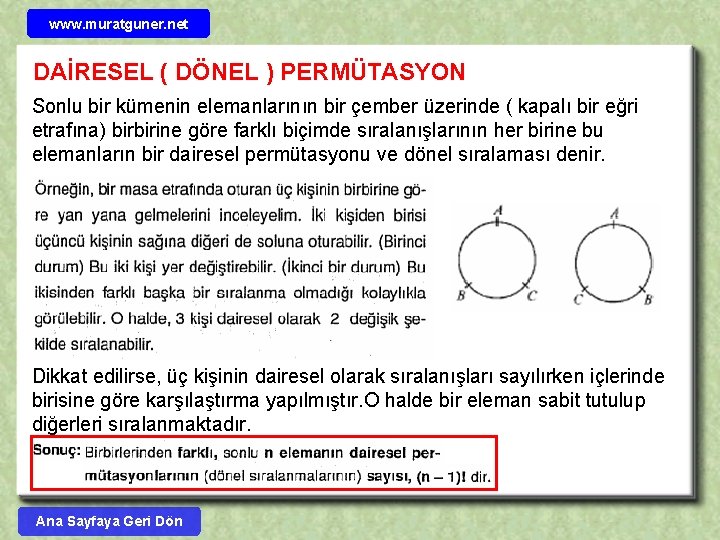 www. muratguner. net DAİRESEL ( DÖNEL ) PERMÜTASYON Sonlu bir kümenin elemanlarının bir çember