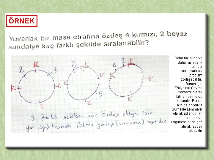 ÖRNEK Daha fazla top ve daha fazla renk olması durumlarında problem zorlaşacaktır. Bunun için