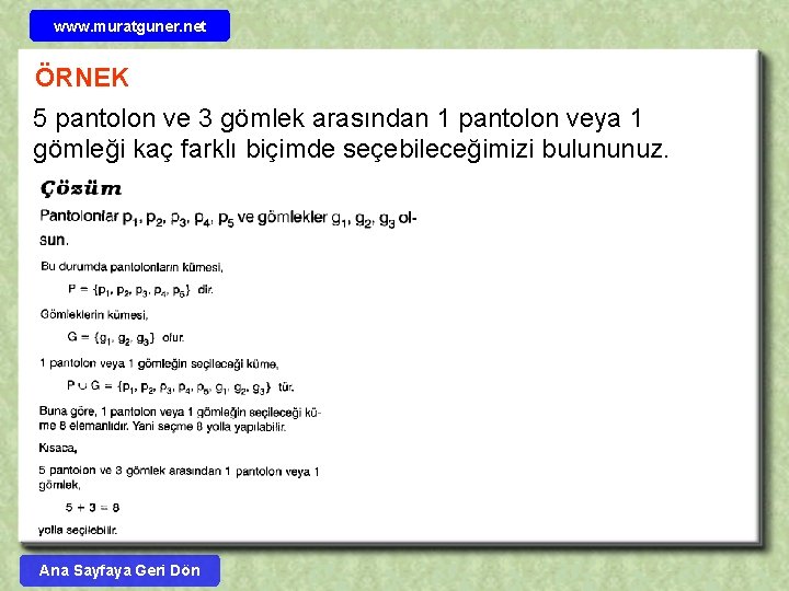 www. muratguner. net ÖRNEK 5 pantolon ve 3 gömlek arasından 1 pantolon veya 1