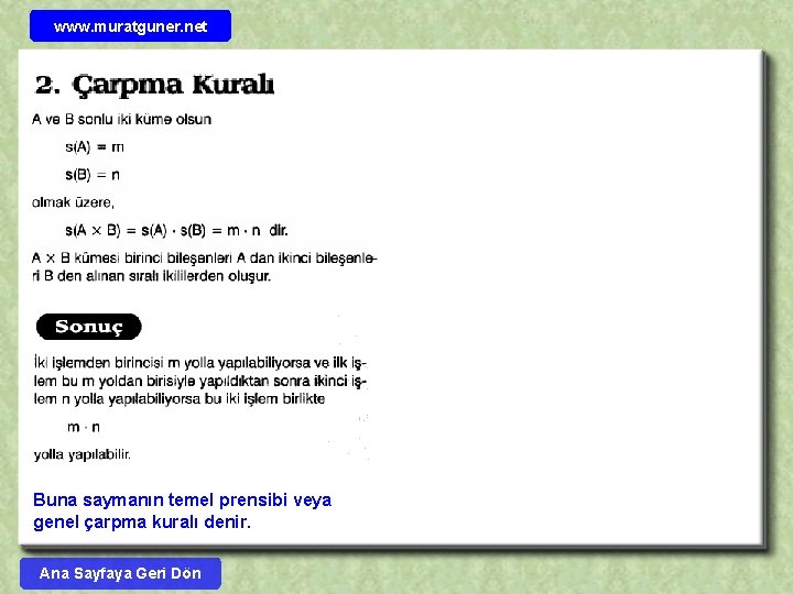 www. muratguner. net Buna saymanın temel prensibi veya genel çarpma kuralı denir. Ana Sayfaya