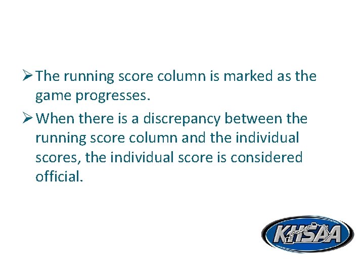 Ø The running score column is marked as the game progresses. Ø When there