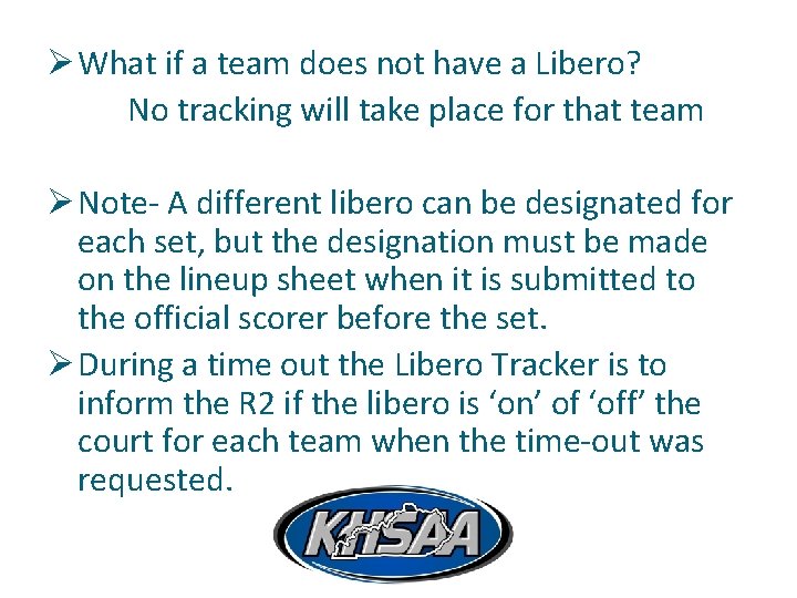 Ø What if a team does not have a Libero? No tracking will take