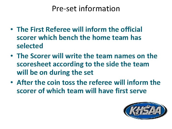 Pre-set information • The First Referee will inform the official scorer which bench the