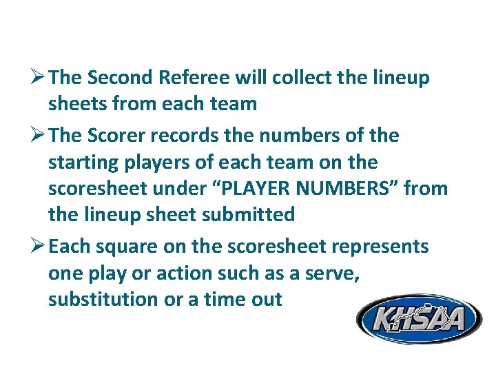 Ø The Second Referee will collect the lineup sheets from each team Ø The
